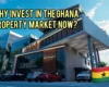 Why Now is the Perfect Time to Invest in Ghana’s Real Estate Market
